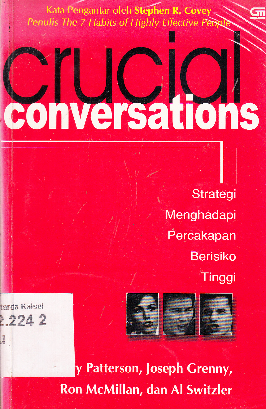 Cover Crucial Conversations :  Strategi Menghadapi Percakapan Berisiko Tinggi / Kerry Patterson, Joseph Grenny, Ron McMillan, dan Al Switzler ; alih bahasa, J. Praboantoro