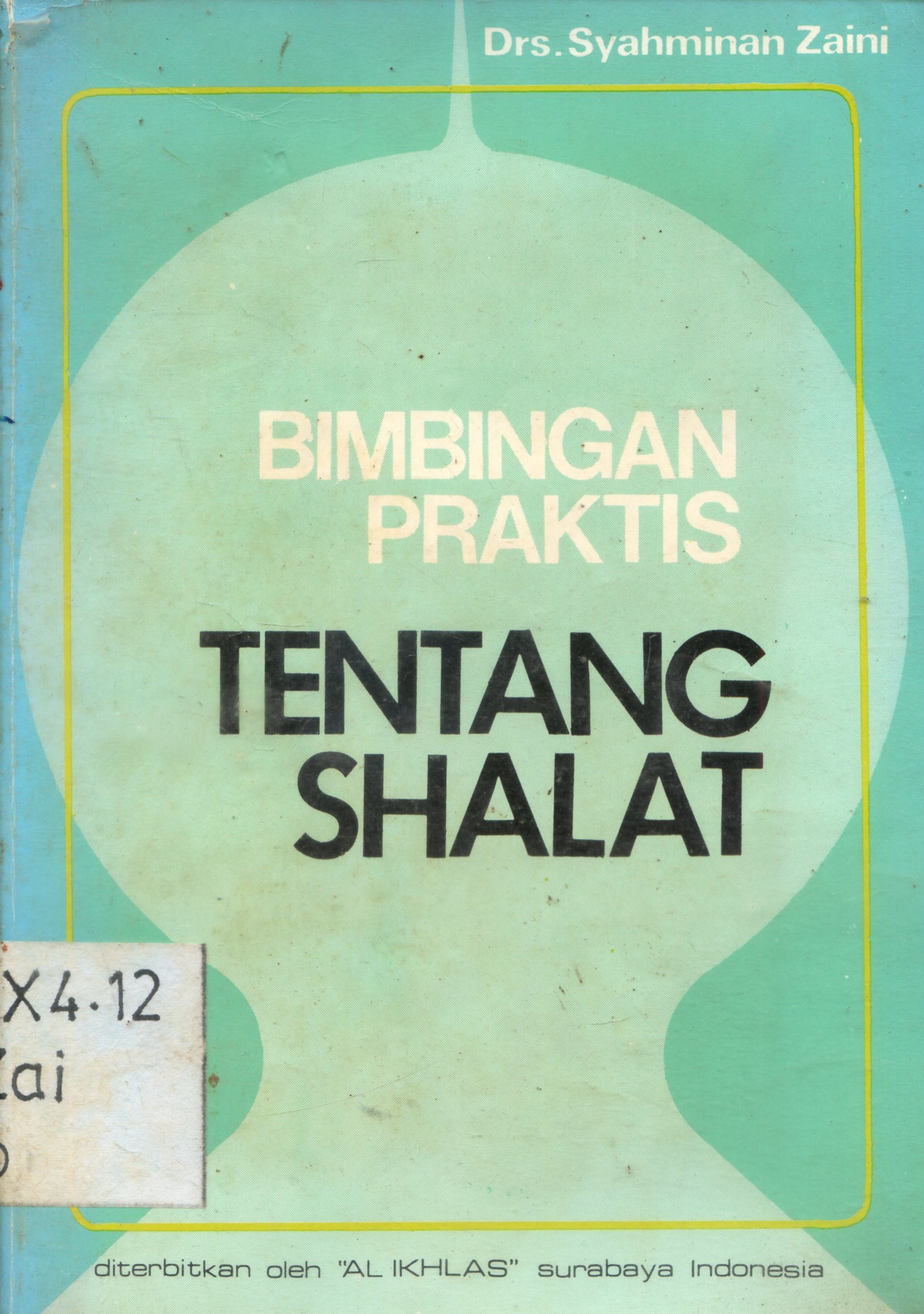 Cover Bimbingan praktis tentang shalat / Syahminan Zaini