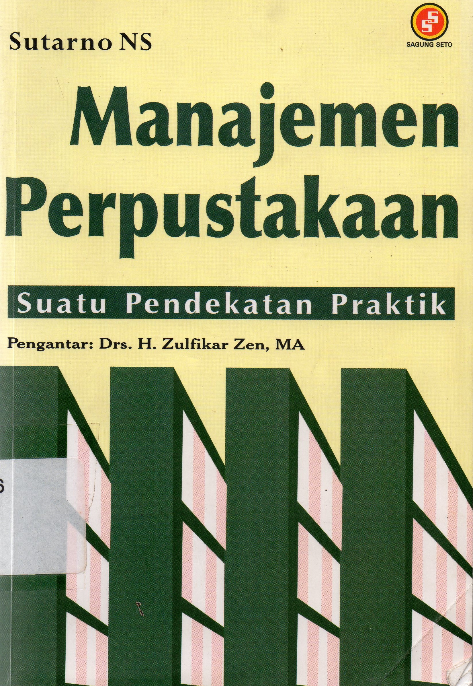 Cover Manajemen Perpustakaan :  Suatu pendekatan praktik / Sutarno NS ; pengantar, H. Zulfikar Zen