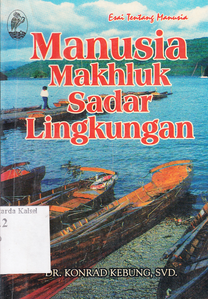 Cover Manusia makhluk sadar lingkungan / Konrad Kebung ; editor, John Wolor