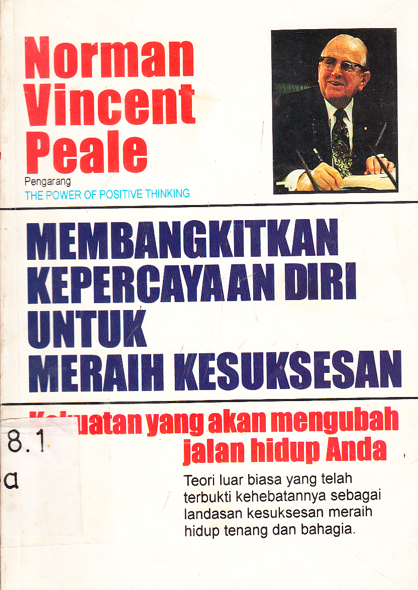 Cover Membangkitkan kepercayaan diri untuk meraih kesuksesan / Norman Vincent Peale ; alih bahasa, Santosa ; editor, M. Soetrisno