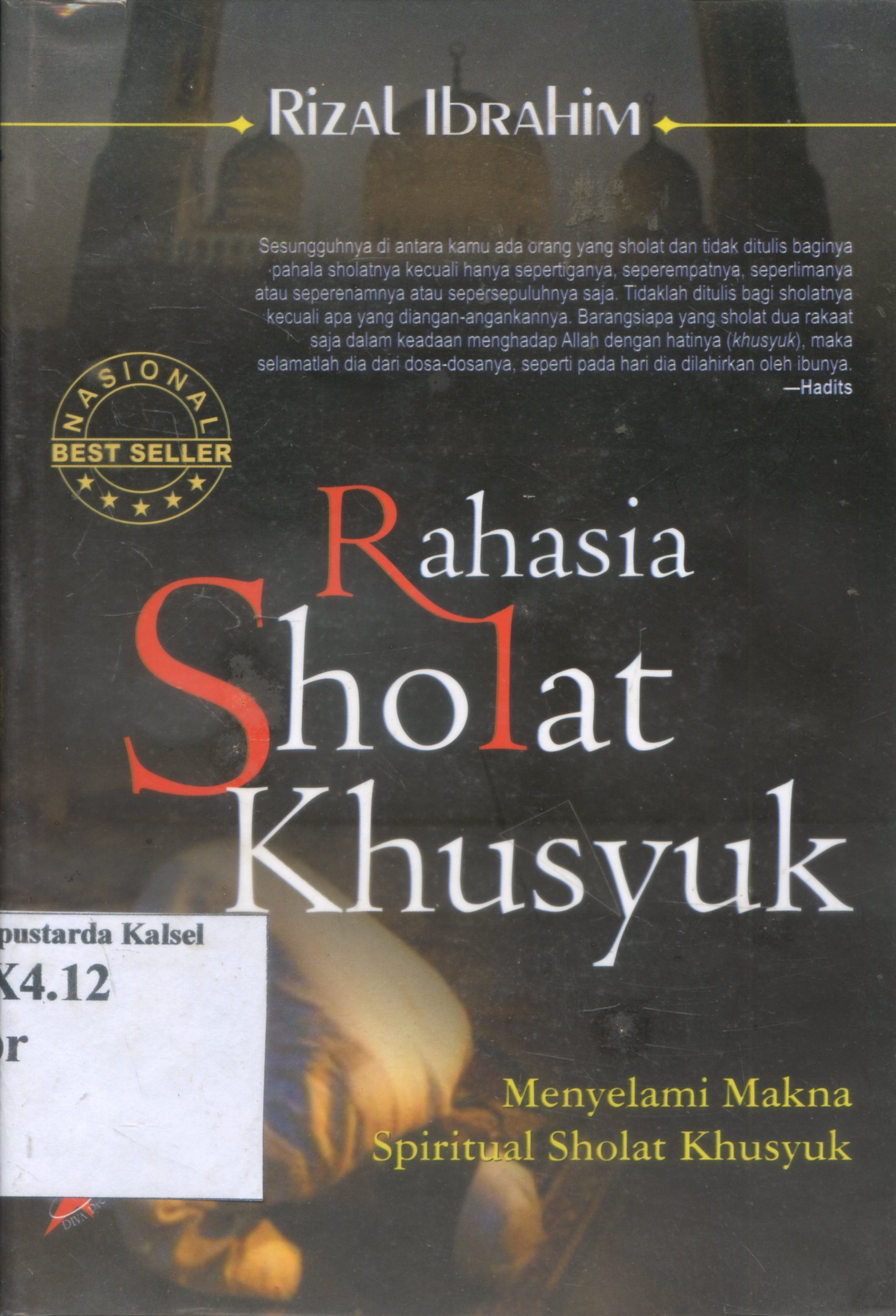 Cover Rahasia sholat khusyuk : menyelami makna spritual shalat khusyuk / Rizal Ibrahim ; penyunting, Edi AH Iyubenu