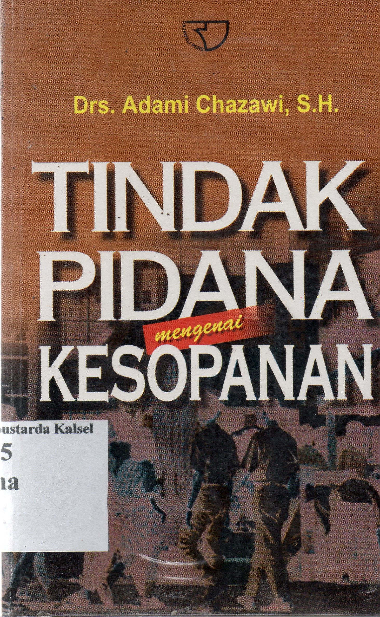 Cover Tindak pidana mengenai kesopanan / Drs. Adami Chazawi, SH.