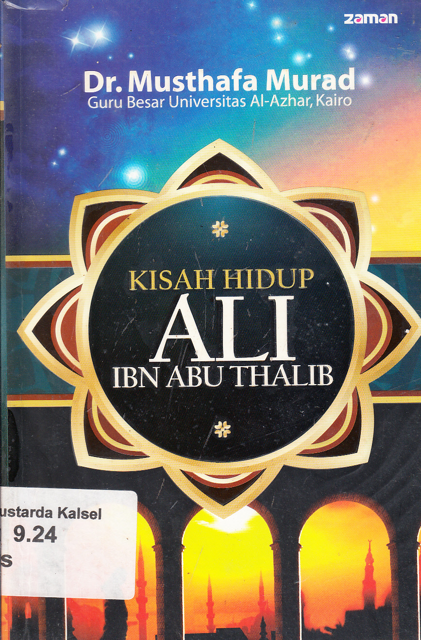 Cover Kisah Hidup Ali Ibn Abu Thalib / Mushthafa Murad ; penerjemah, Dedi Slamet Riyadi