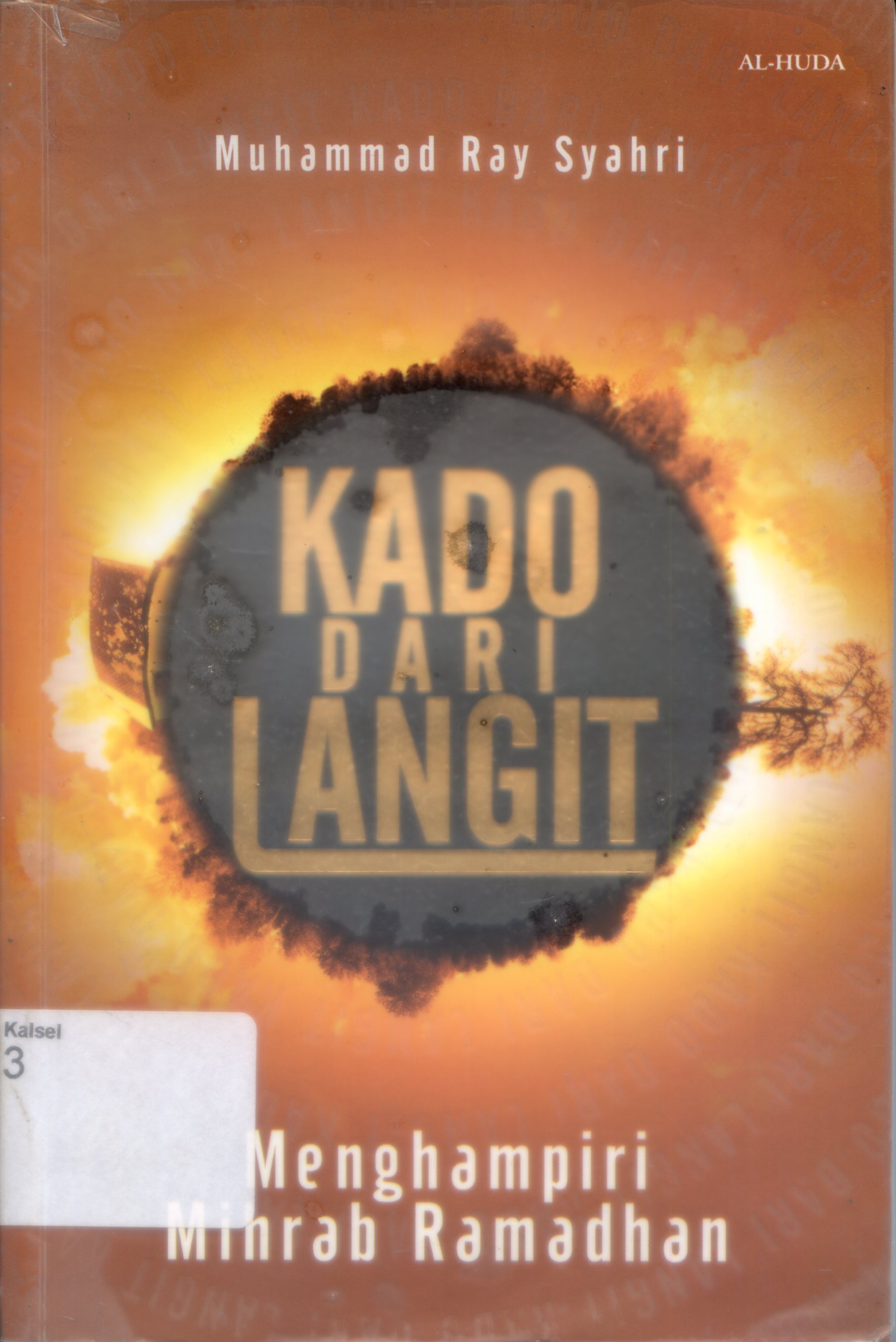 Cover Kado dari langit : menghampiri mihrab ramadhan / Muhammad Syahr Ramadhan ; penerjemah, Salman Parisi ; editor, Dede Azwar Nurmansyah