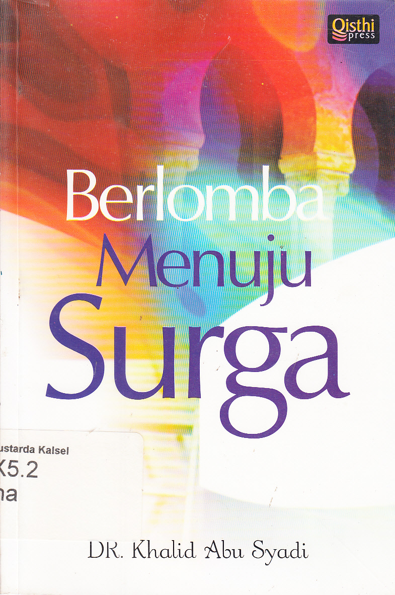 Cover Berlomba menuju surga / Abu Khalid Syadi ; penerjemah, Fathurachman ; penyuting, Tim Qisthi Press.