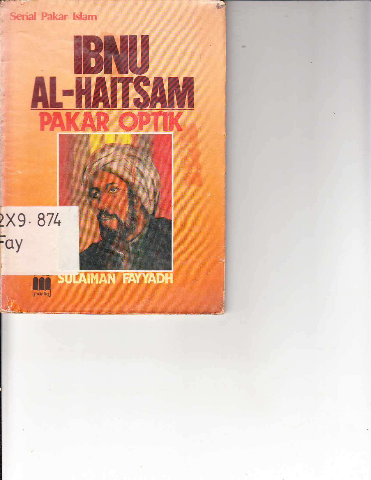 Cover Ibnu Al Haitsam pakar optik/ Sulaiman Fayyadh ; penerjemah, Mustafa Mahdamy ; editor, Ida Rahmawati