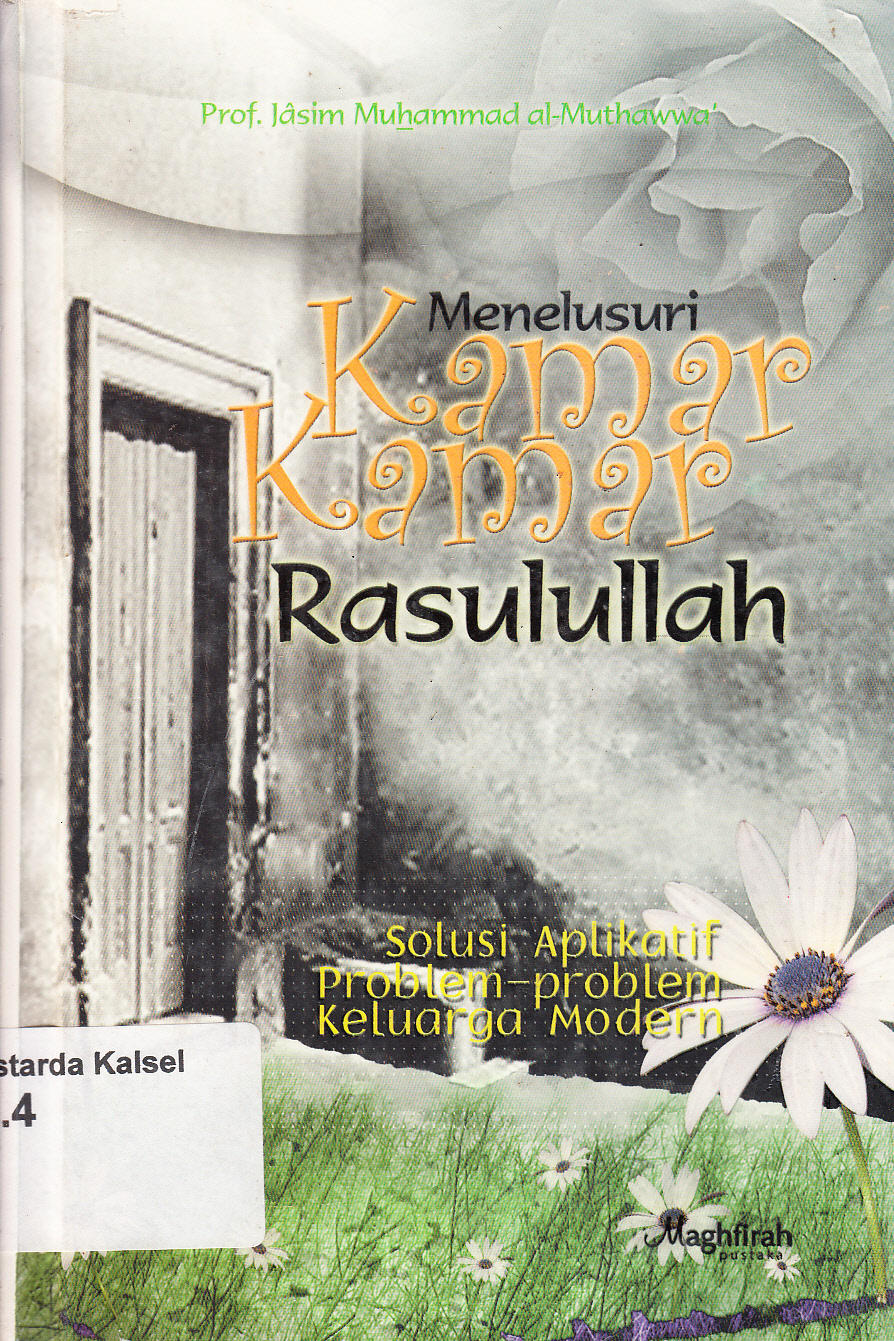 Cover Menelusuri Kamar-kamar Rasulullah : Solusi Aplikasif Problem-problem Keluarga Modern / Jasim Muhammad al-Muthawwa ; penerjemah, Lula Mas'ud, Muhammad Kastawi ; penyunting, Pembudi Utomo