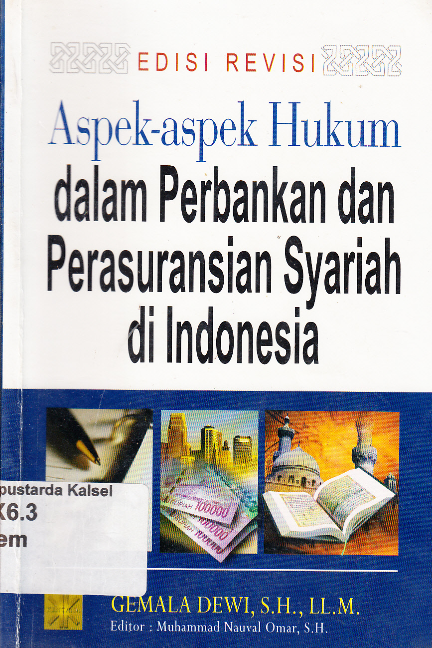 Cover Aspek-aspek hukum dalam perbankan dan perasuransian syariah di Indonesia / Gemala Dewi ; editor, Muhammad Nauval Omar
