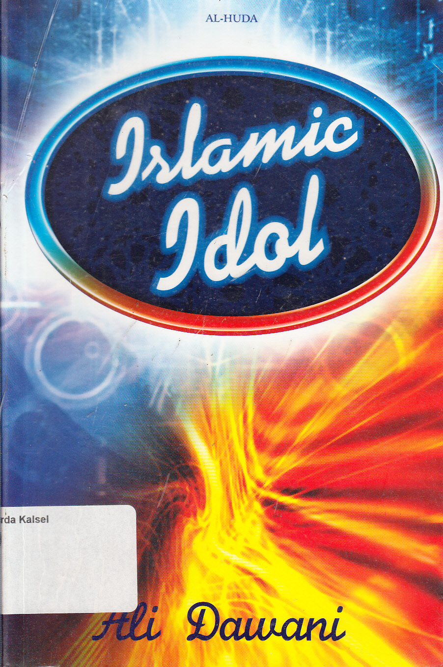 Cover Islamic idol / Ali Dawani ; penerjemah, Nainul Aksa dan Eka taurisia ; penyunting, Anwar Muhammad Aris