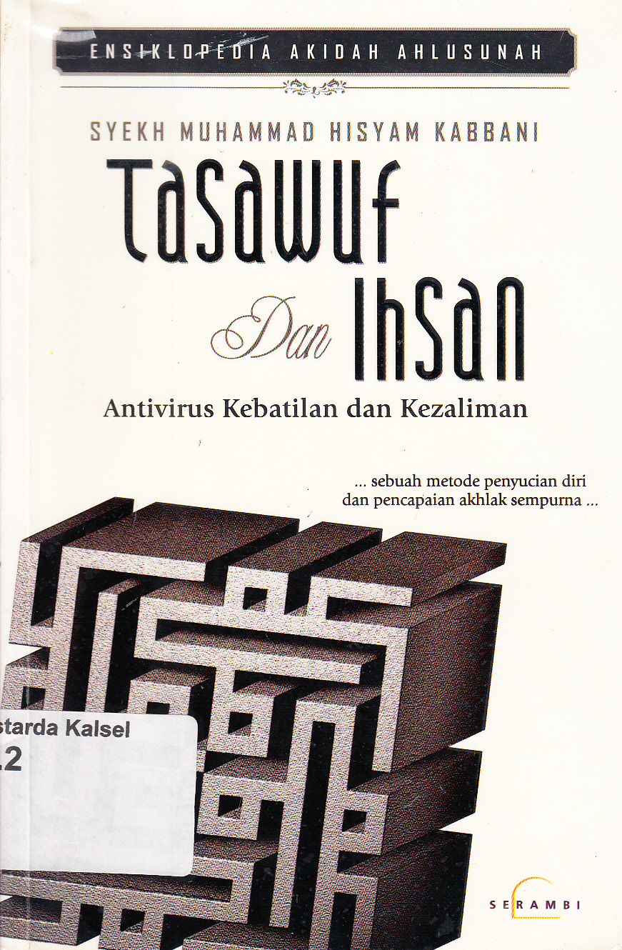 Cover Tasawuf dan ihsan : antivirus kebatilan dan kezaliman / Syekh Muhammad Hisyam Kabbani ; penerjemah, Zaimul Am ; penyunting, Dedi Slamet Riyadi