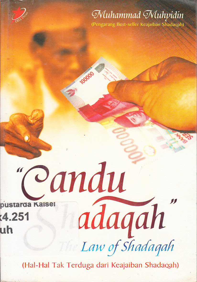 Cover Candu shadaqah : The law of shadaqah (hal-hal tak terduga dari keajaiban shadaqah) / Muhammad Muhyidin ; editor, Munnal Hani'ah