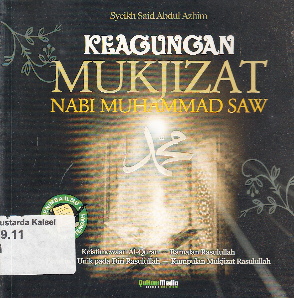 Cover Keagungan Mukjizat Nabi Muhammad SAW / Syaikh Said Abdul Azhim ; penerjemah, Masturi Irham dan Moh. Asmuitaman ; penyunting, Ade Hidayat