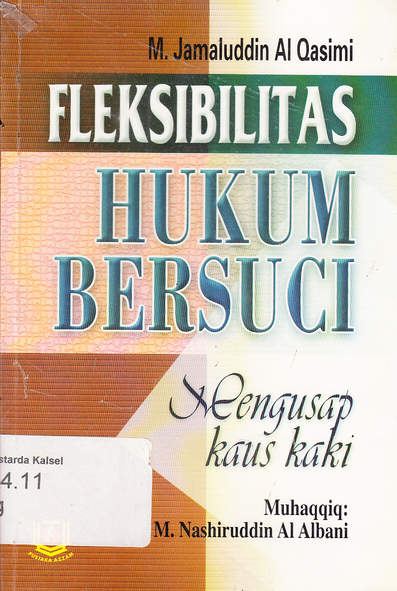 Cover Fleksibilitas hukum bersuci (mengusap kaus kaki) / Muhammad Jamaluddin Al Qasimi ; penerjemah, Andi Masyudin ; editor, Besus Hidayat Amin, Sri Yulyastuti