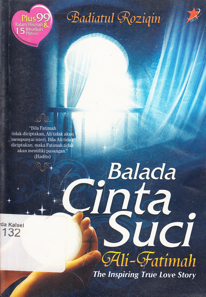 Cover Balada cinta suci Ali-Fatimah :  . The inspring true love story / .Badiatul Roziqin ; editor, Akhmad Muhaimin Azzet