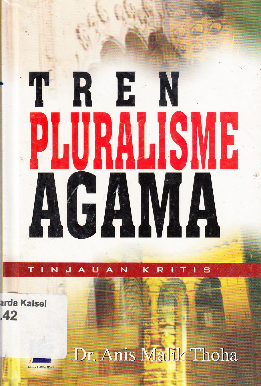 Cover Tren Pluralisme Agama : Tinjauan Kritis / Anis Malik Thoha ; penyunting, Wisnu Pramudya, Nuim Hidayat