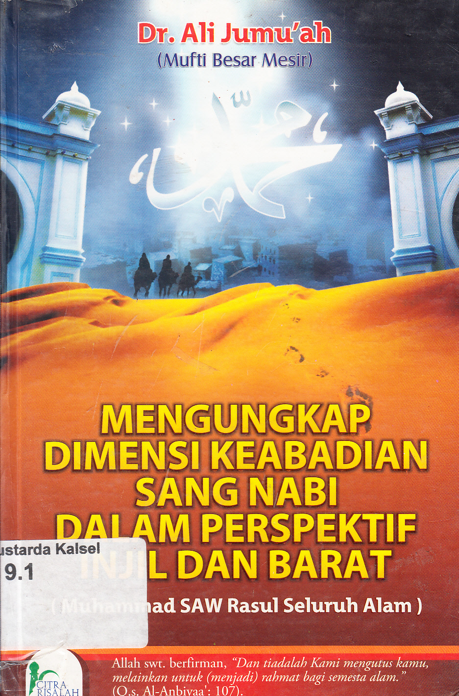 Cover Mengungkap dimensi keabadian sang Nabi dalam Perspektif Injil dan Barat (Muhammad SAW Rasul seluruh alam) / Ali Jumu'ah ; penerjemah, Irham Sya'roni dan Hasan Busri
