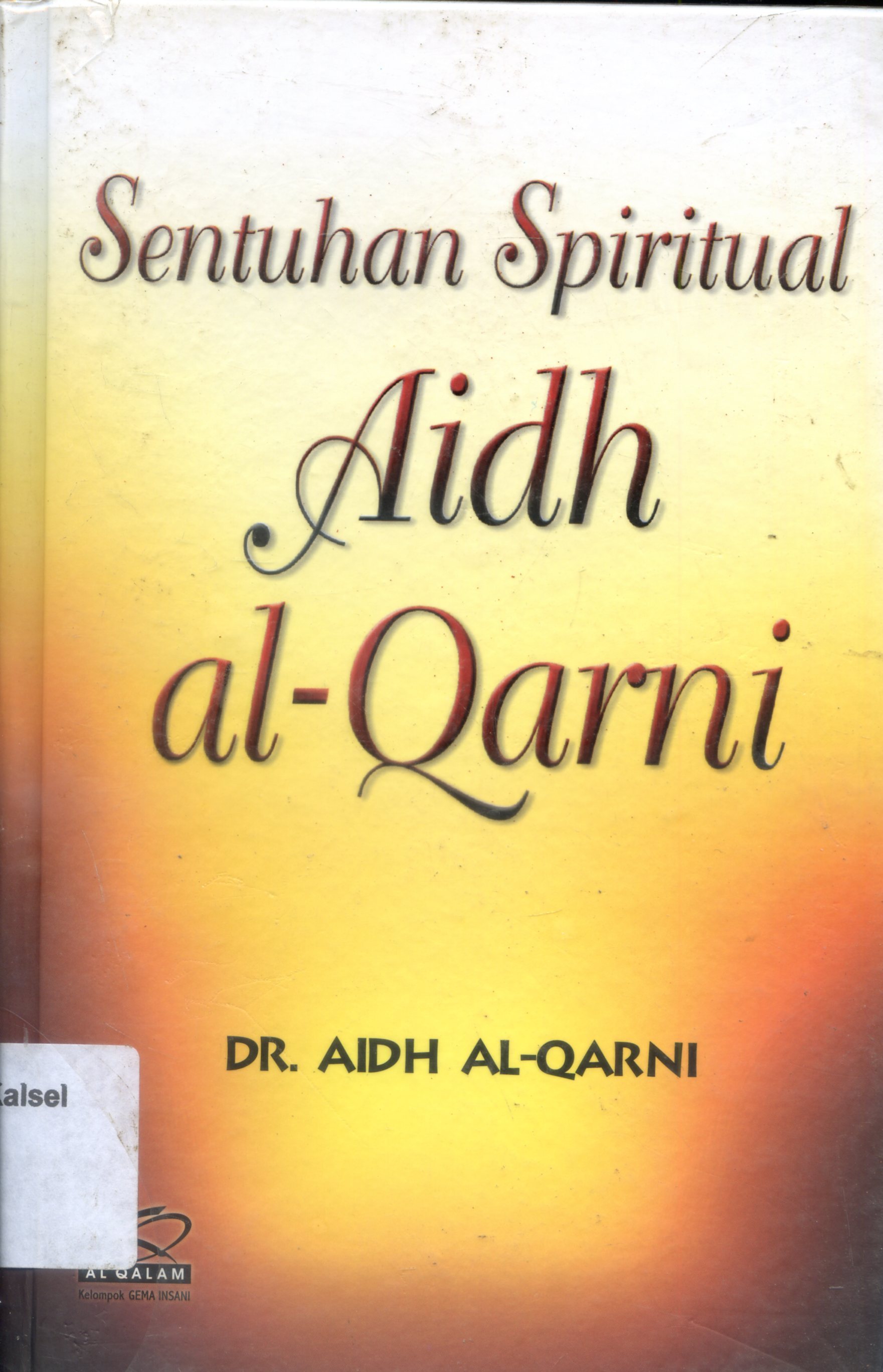 Cover Sentuhan spiritual Aidh Al Qarni / Aidh Abdullah Al-Qarni ; penerjemah, Kuwais ; penyunting, Harlis Kurniawan, Nuim Hidayat