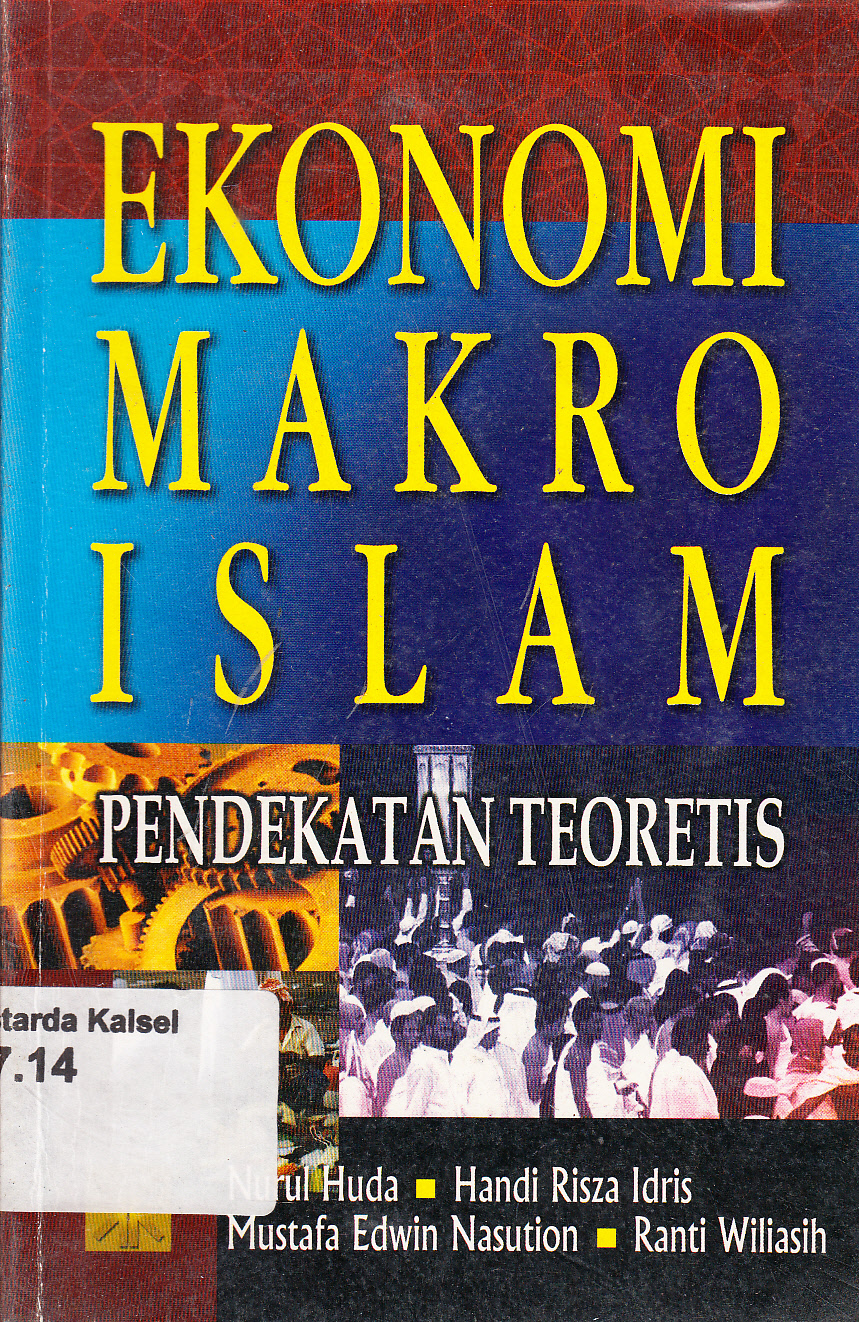 Cover Ekonomi makro Islam :  pendekatan teoretis / Nurul Huda .. [et.al.]