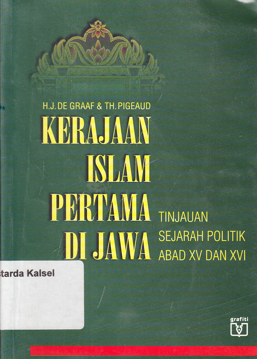 Cover Kerajaan Islam Pertama Di Jawa :  Tinjauan Sejarah Politik Abad XV Dan XVI / H.J. De Graaf dan TH. Pigeaud ; Penyunting, Eko Endarmoko dan Jaap Erkelens