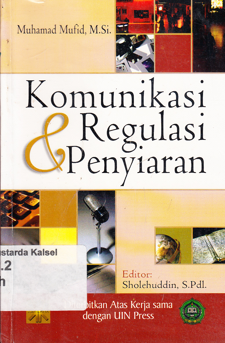 Cover Komunikasi dan Regulasi Penyiaran / Muhammad Mufid ; editor, Sholehuddin