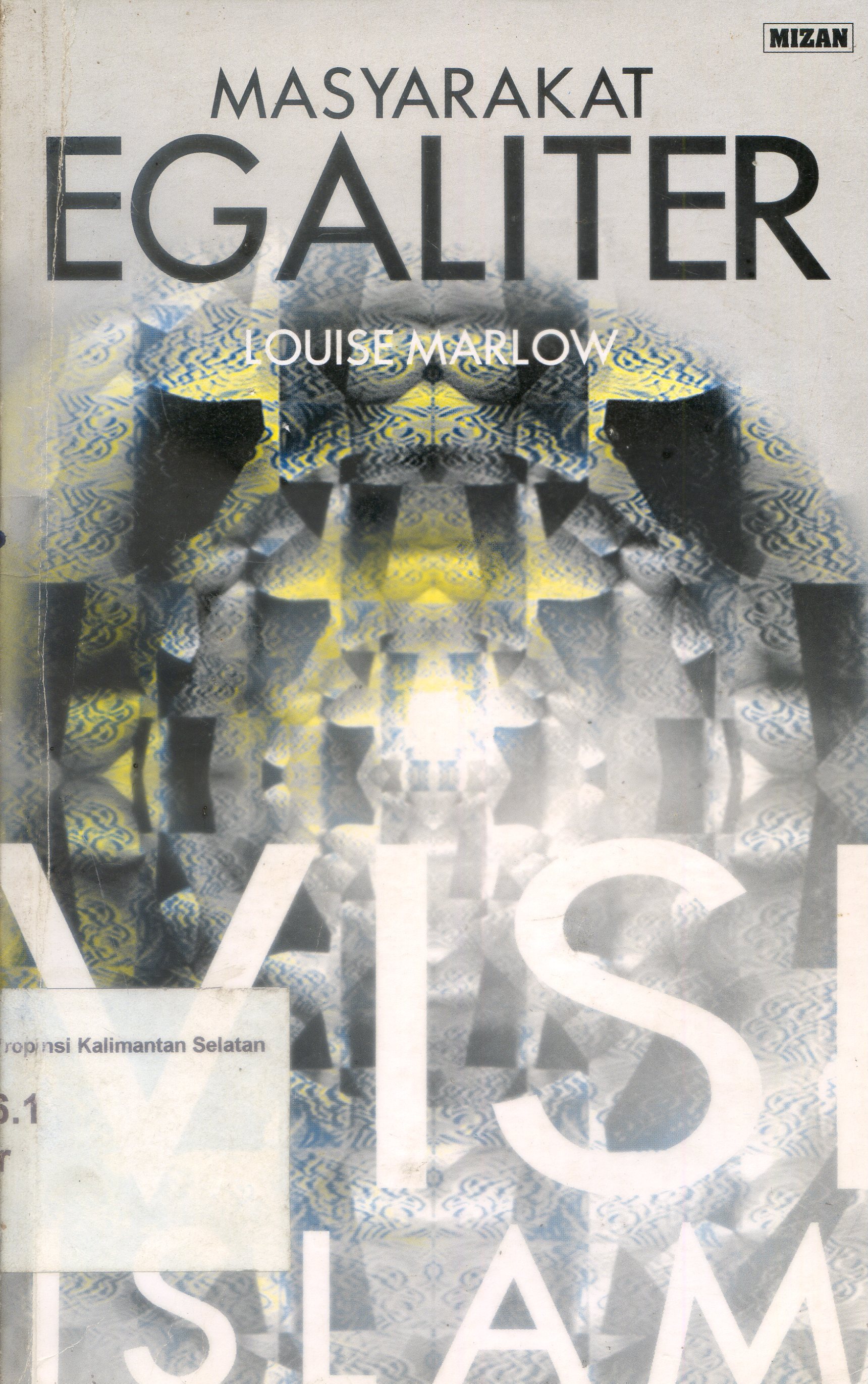 Cover Masyarakat egaliter visi Islam / Louise Marlow ; penerjemah, Nina Nurmila ; penyunting, Eva Y. Nukman