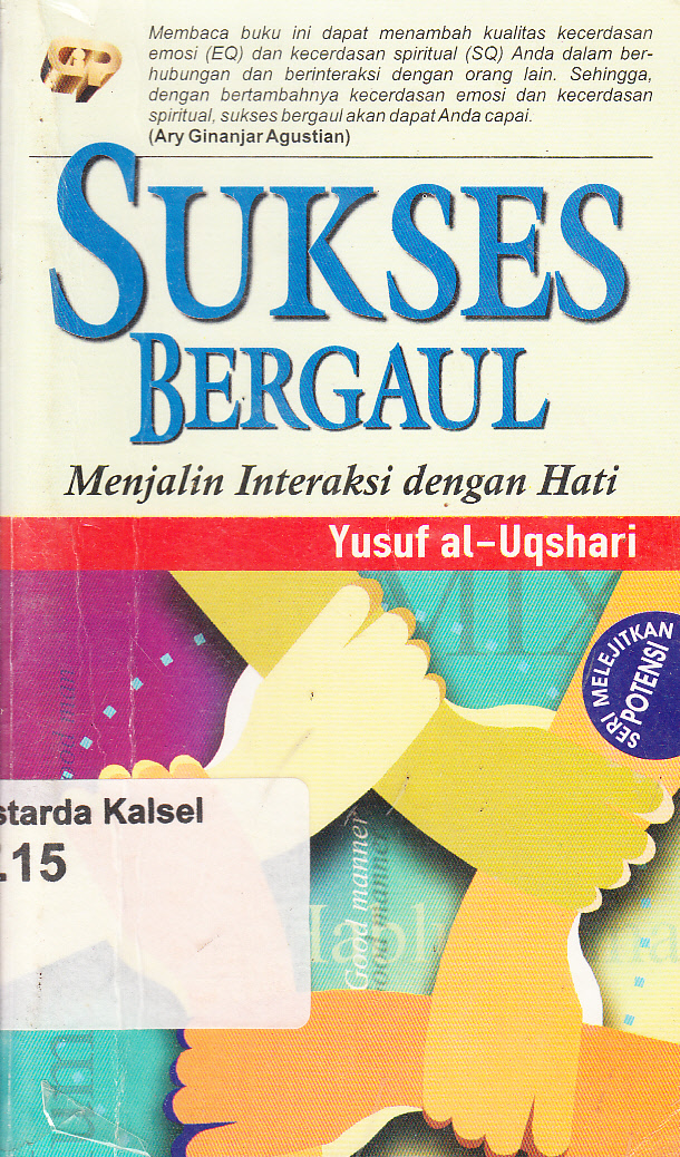Cover Sukses Bergaul :  Menjalin Interaksi dengan Hati / Yusuf al-Uqshari ; penerjemah, Abdul Hayyie Al-Kattani, Fitriah Wardie ; penyunting, Abu Hanifah