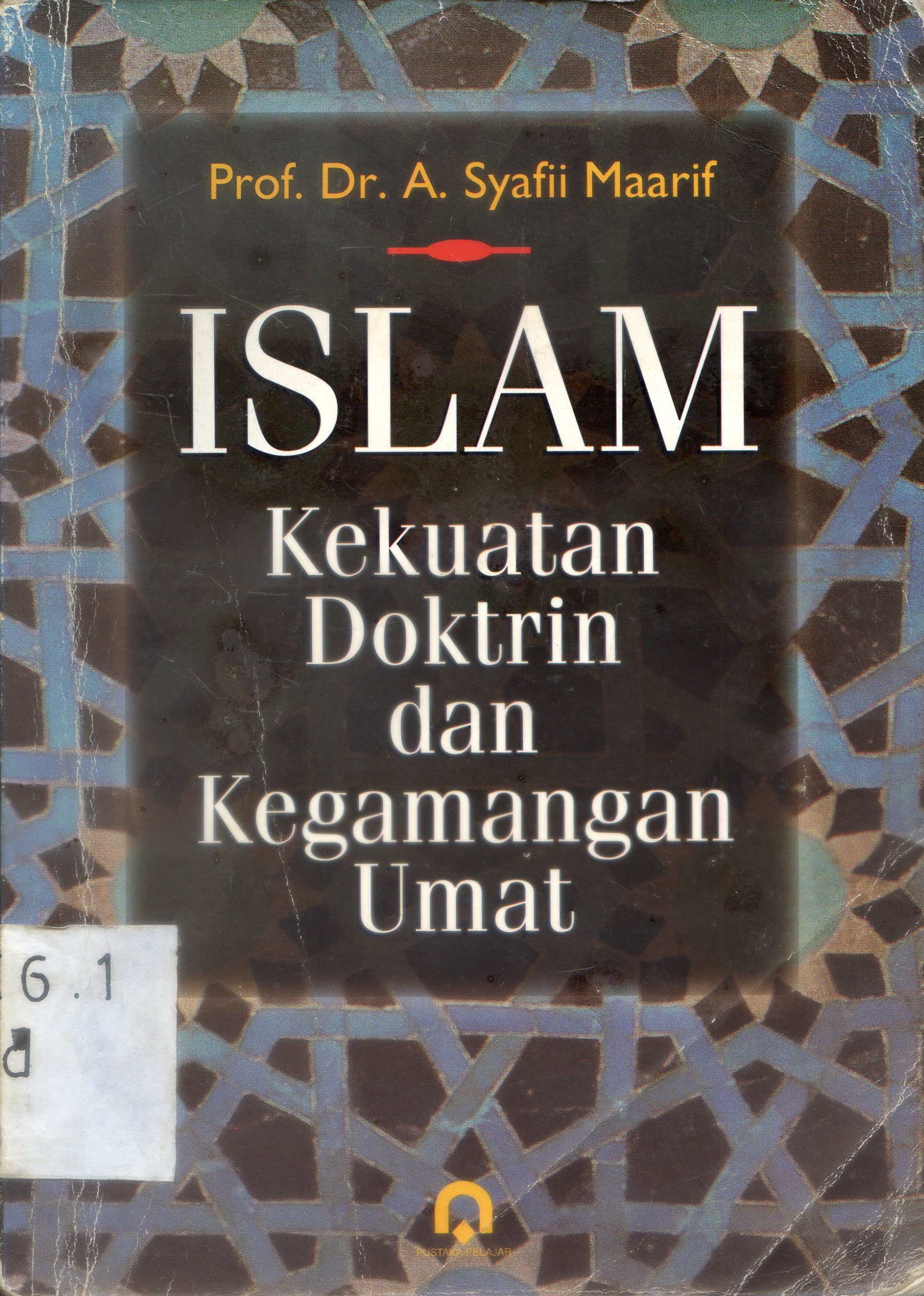 Cover Islam kekuatan doktrin dan kegamangan umat / A. Syafii Maarif