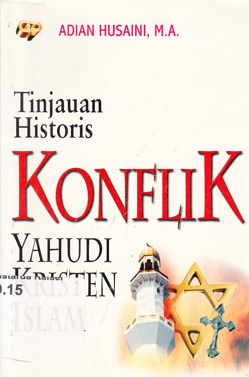 Cover Tinjauan historis : konflik Yahudi, Kristen, Islam / Adian Husaini ; penyunting, Hari Wibowo