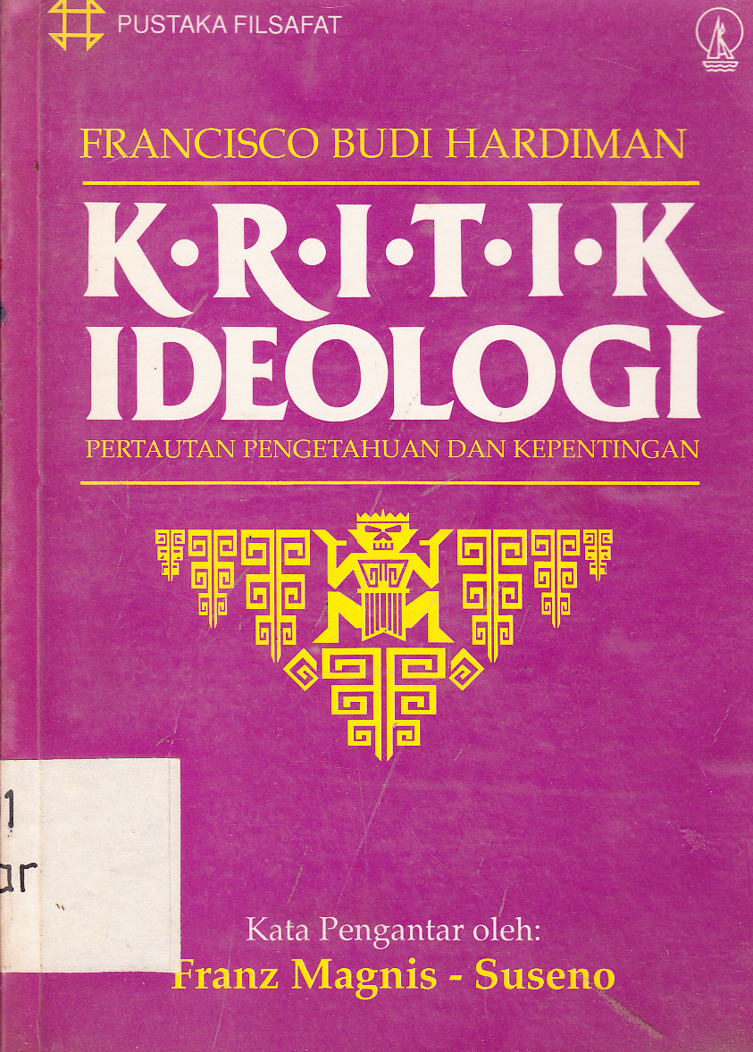 Cover Kritik ideologi : pertautan pengetahuan dan kepentingan / Francisco Budi Hardiman