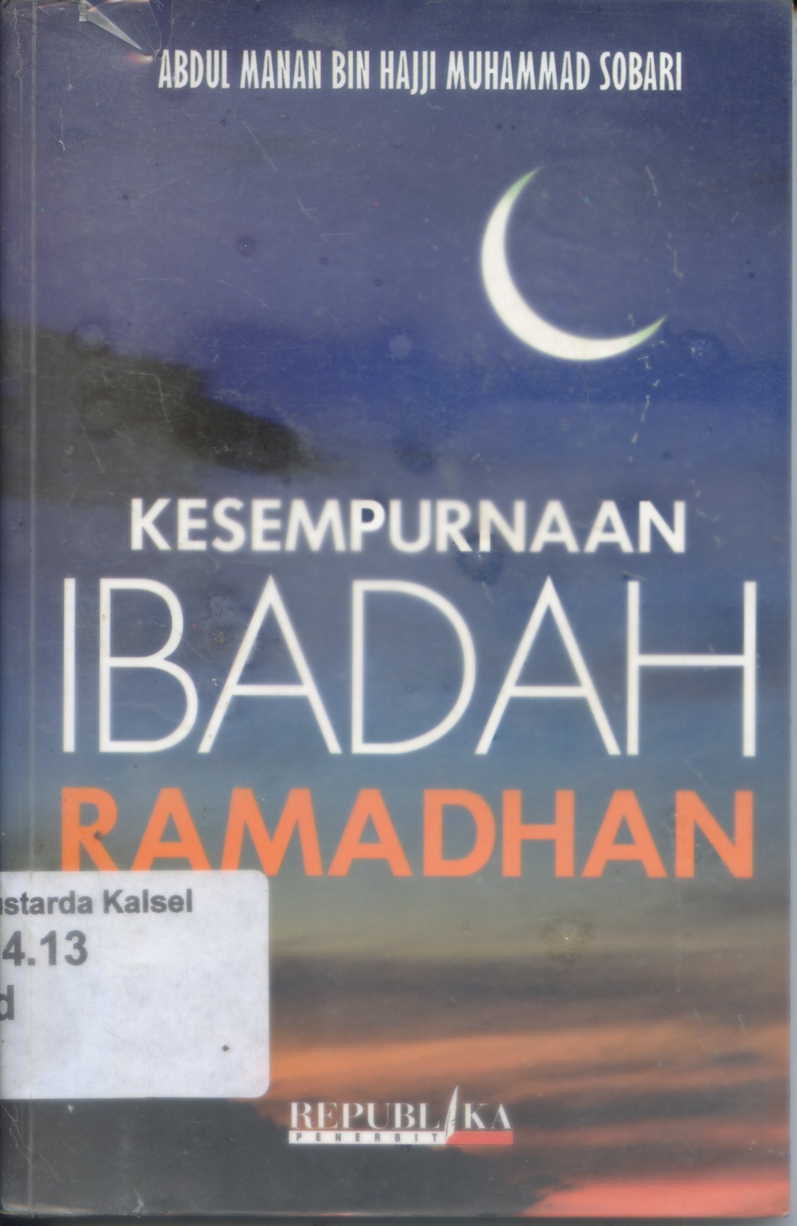 Cover Kesempurnaan Ibadah Ramadhan / Abdul Manan Bin Hajji Muhammad Sobari