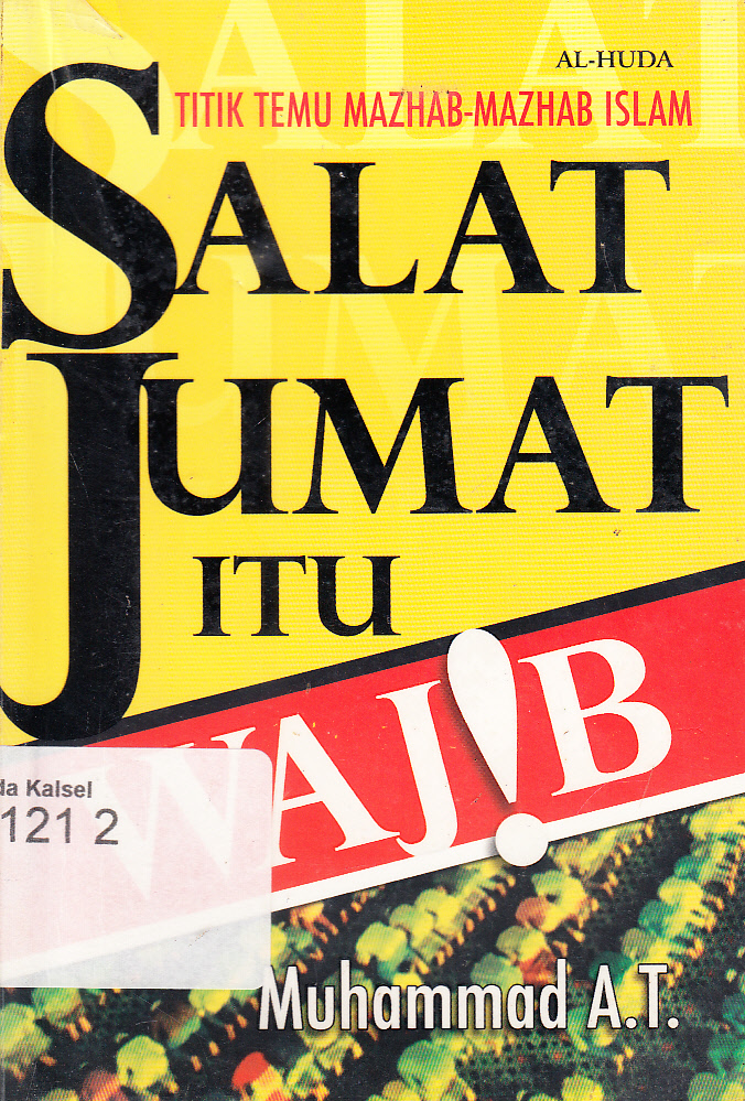 Cover Shalat Jumat Itu Wajib / Muhammad Ali Taskhiri ; penerjemah, Ja'far Jamalulail ; penyunting, Syahir al-Idrus