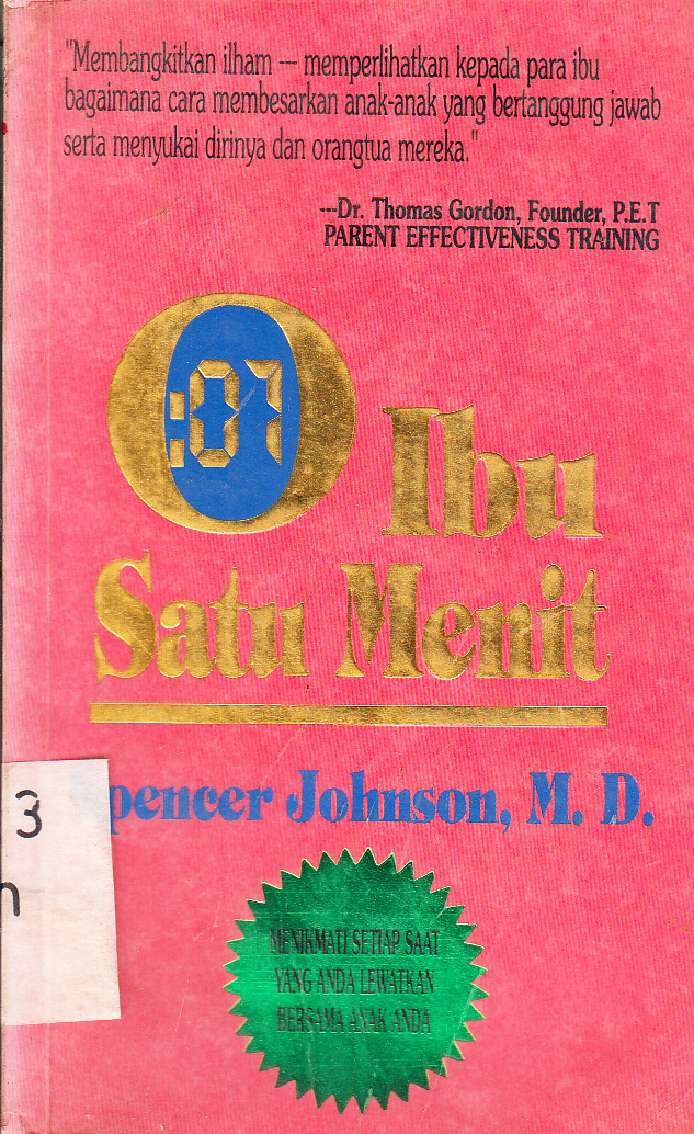 Cover Ibu satu menit : cara yang tercepat bagi anda untuk membuat anak-anak anda belajar menyenangi diri sendiri dan berperilaku lebih baik / Spencer Johnson ; penerjemah/editor, Tim Binarupa Aksara