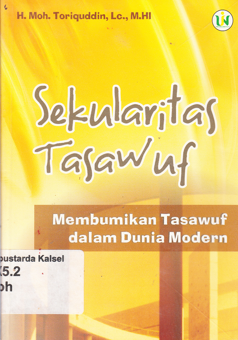 Cover Sekularitas Tasawuf :  membumikan tasawuf dalam dunia modern / H. Moh. Toriquddin ; editor, N.Lana Farida dan Agung