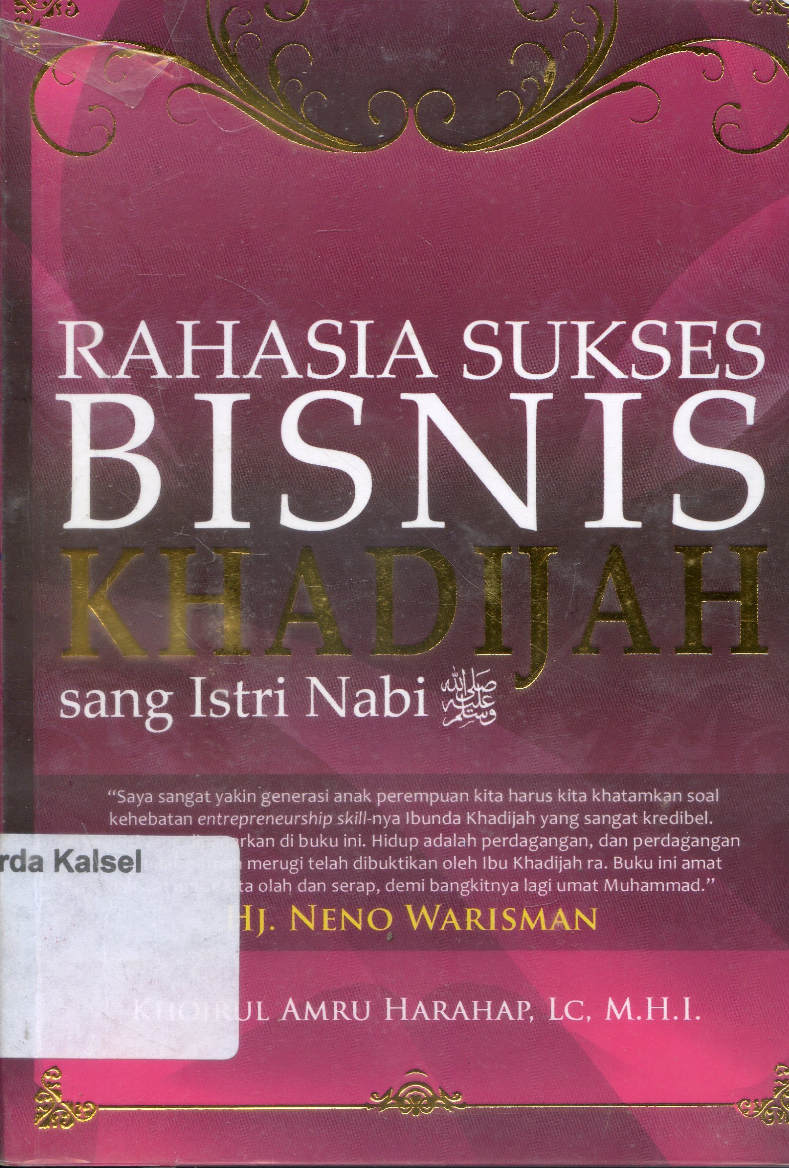 Cover Rahasia sukses bisnis Khadijah sang istri Nabi SAW / Khoirul Amru Harahap ; Penyunting, Muthia Esfand