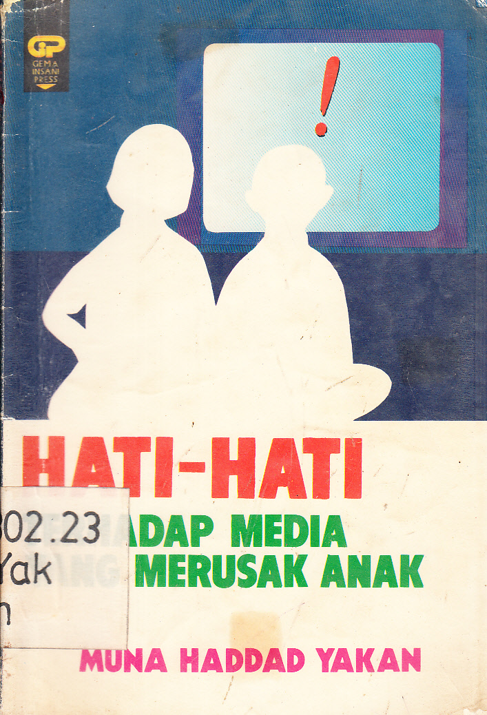 Cover Hati-hati terhadap media yang merusak anak / Muna Haddad Yakan ; penerjemah, H. Salim Basyarahil ; penyunting, Iffa Kharimah