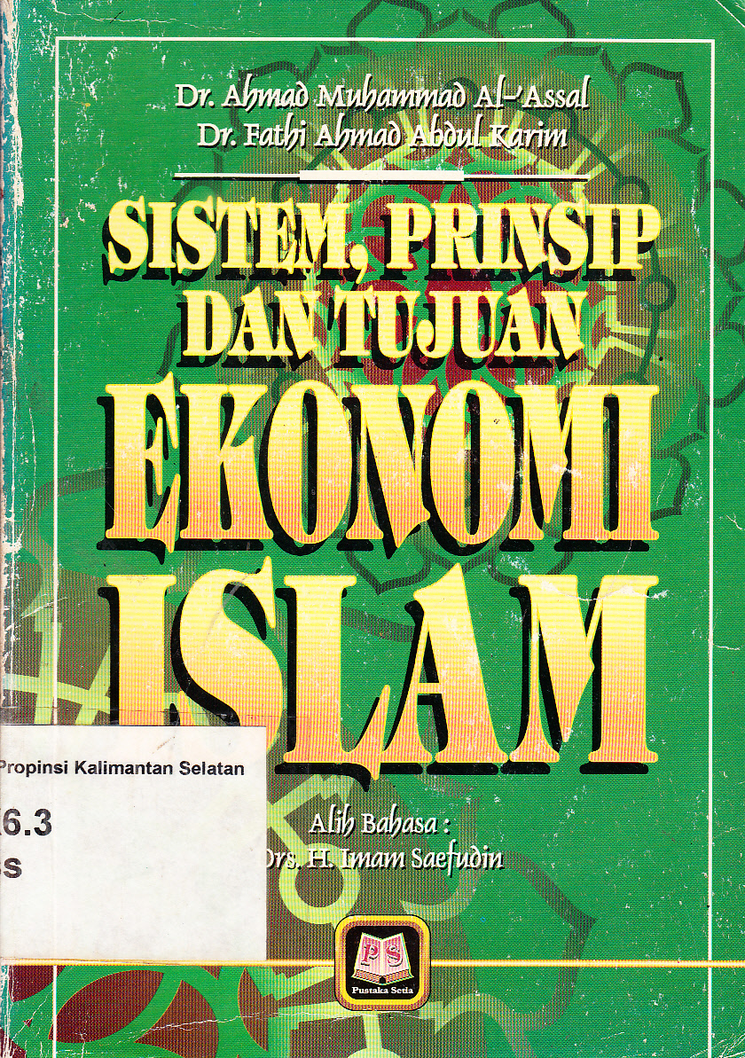 Cover Sistem, prinsip, dan tujuan ekonomi Islam / Ahmad Muhammad Al-Assal, Fathi Ahmad Abdul Karim ; penerjemah, H. Imam Saefudin ; editor, Maman Abd. Djaliel