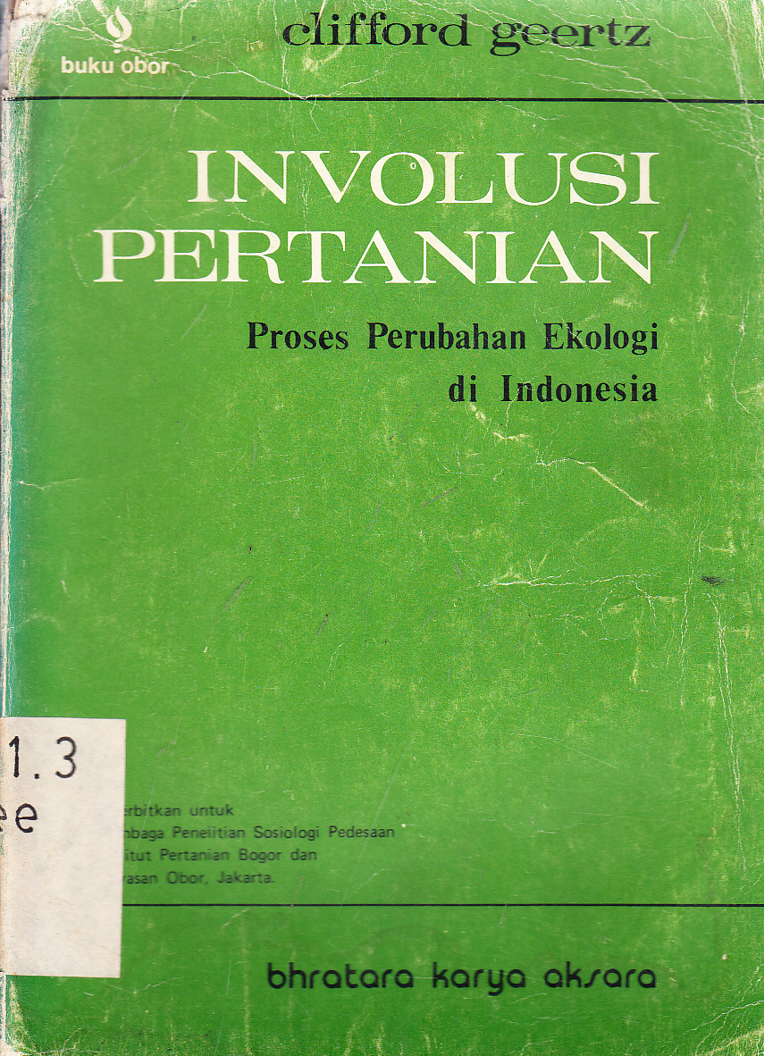 Cover Involusi Pertanian : &b Proses perubahan ekologi di Indonesia / Clifford Geertz