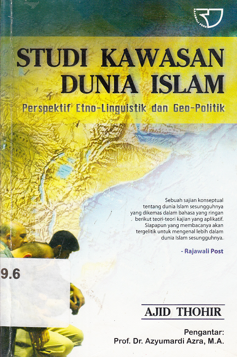 Cover Studi Kawasan Dunia Islam :  Perspektip Etno-Linguistik dan Geo-politik / Ajid Thohor ; pengantar, Azyumardi Azra