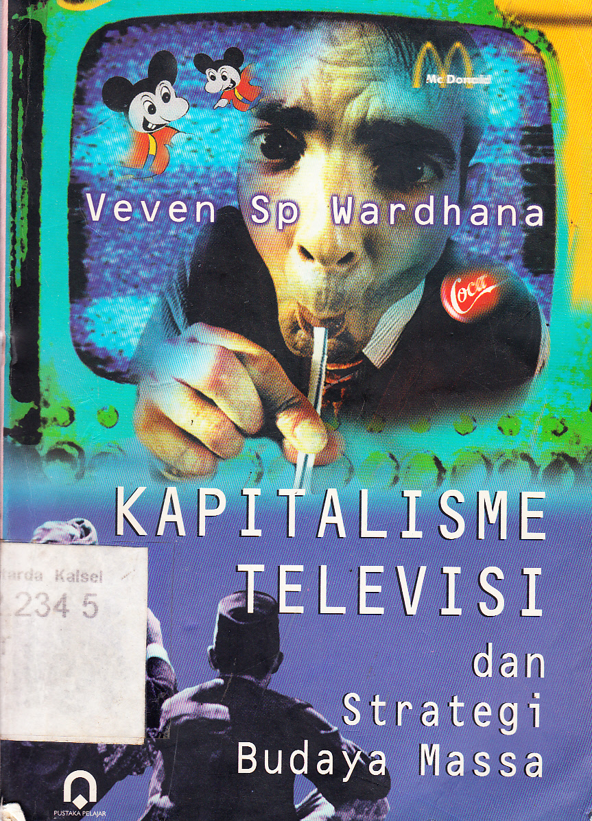 Cover Kapitalisme televisi dan strategi budaya massa / Veven Sp Wardhana ; editor, Utjuk R.E