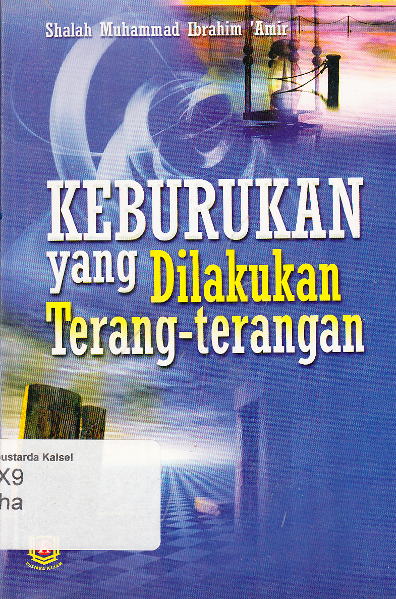 Cover Keburukan yang dilakukan terang-terangan / Shalah Muhammad Ibrahim 'Amir ; penerjemah, Ahsan Askan ; editor, Mukhlis B. Mukti