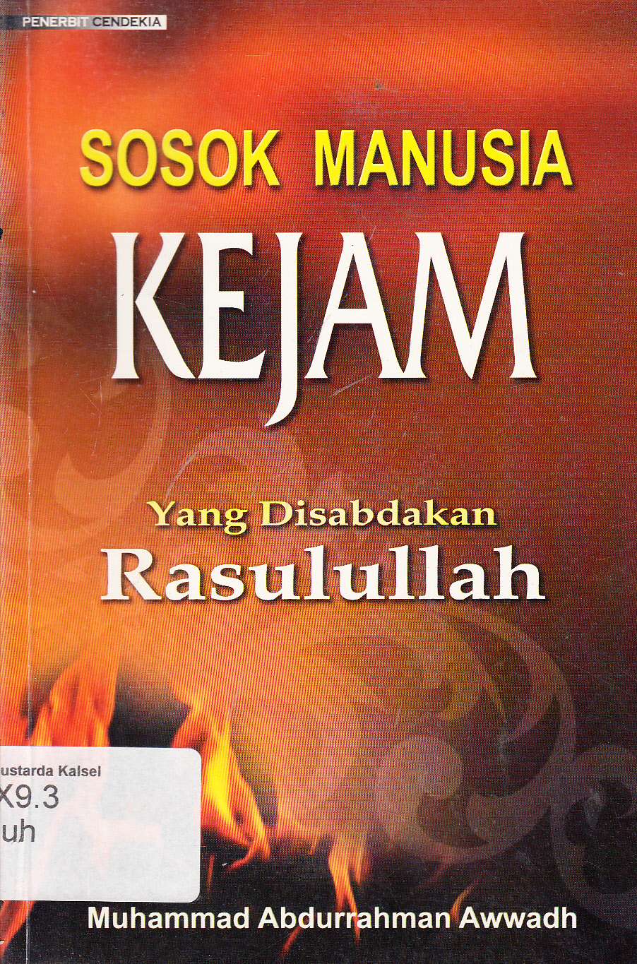 Cover Sosok manusia kejam yang di sabdakan Rasulullah / Muhammad Abdurrahman Awwadh ; penerjemah, Abu Aziz ; editor, M. Sulton Akbar, Fajar Inayati