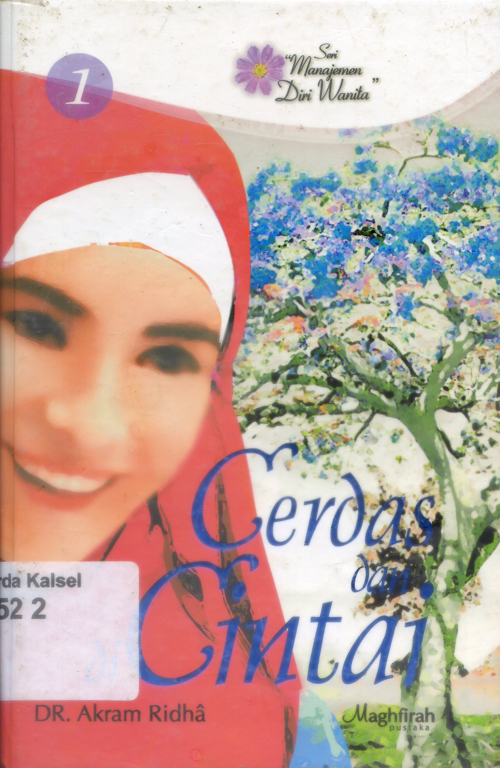 Cover Cerdas dan dicintai / Akram Ridha ; penerjemah, Muslimin Muqaddas, Atik Fikri Ilyas, Fahmi Hamdi ; penyunting, Luqman Junaedi, Khoirul Anam