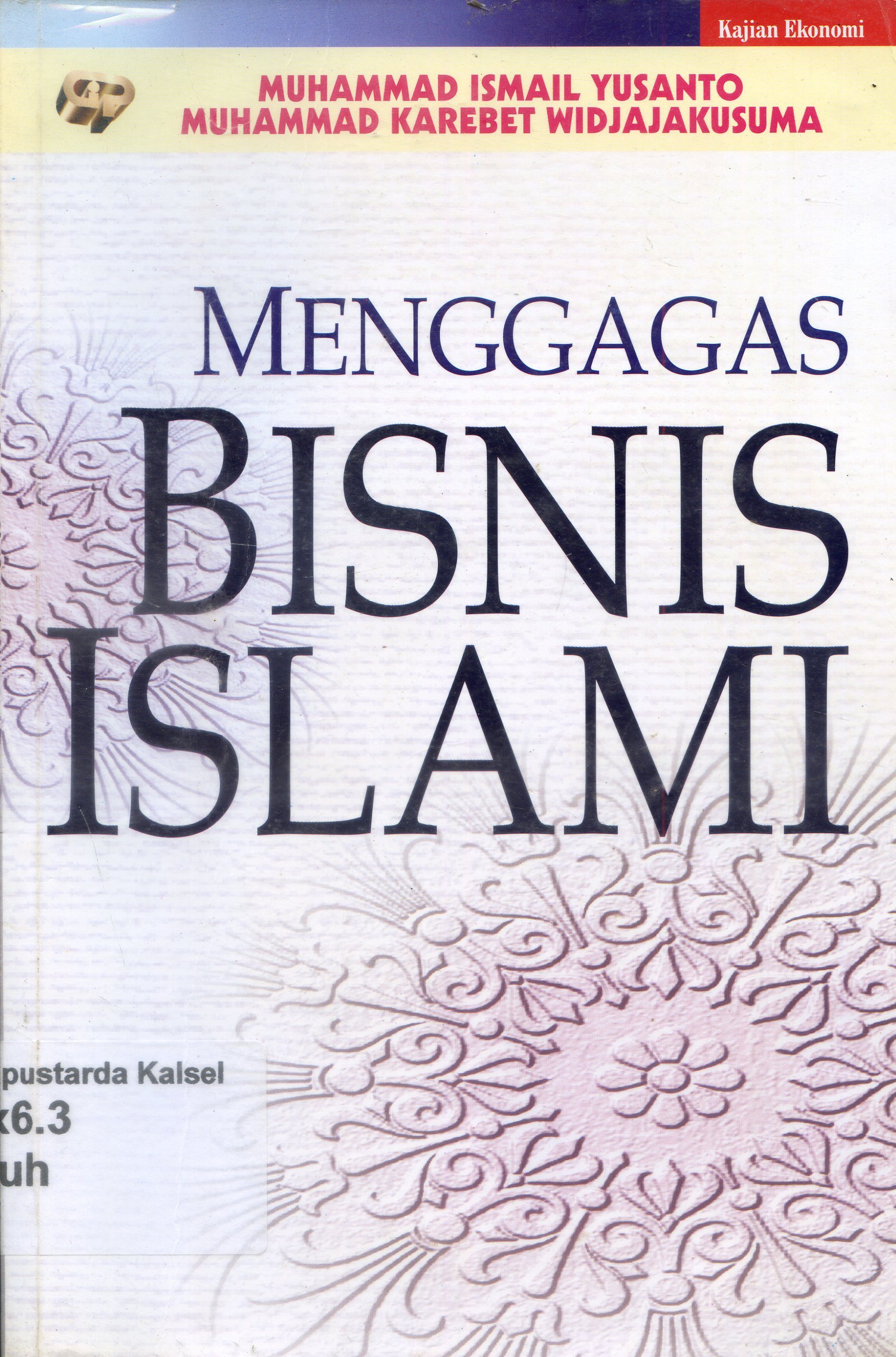 Cover Menggagas bisnis islam / Muhammad Ismail Yusanto, Muhammad Karebet Widjajakusuma ; penyunting, Dadi M. Hasan Basri