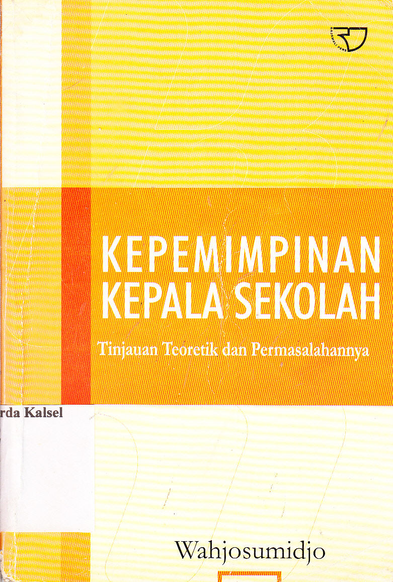 Cover Kepemimpinan kepala sekolah : tinjauan teoritik dan permasalahannya / Wahjosumidjo