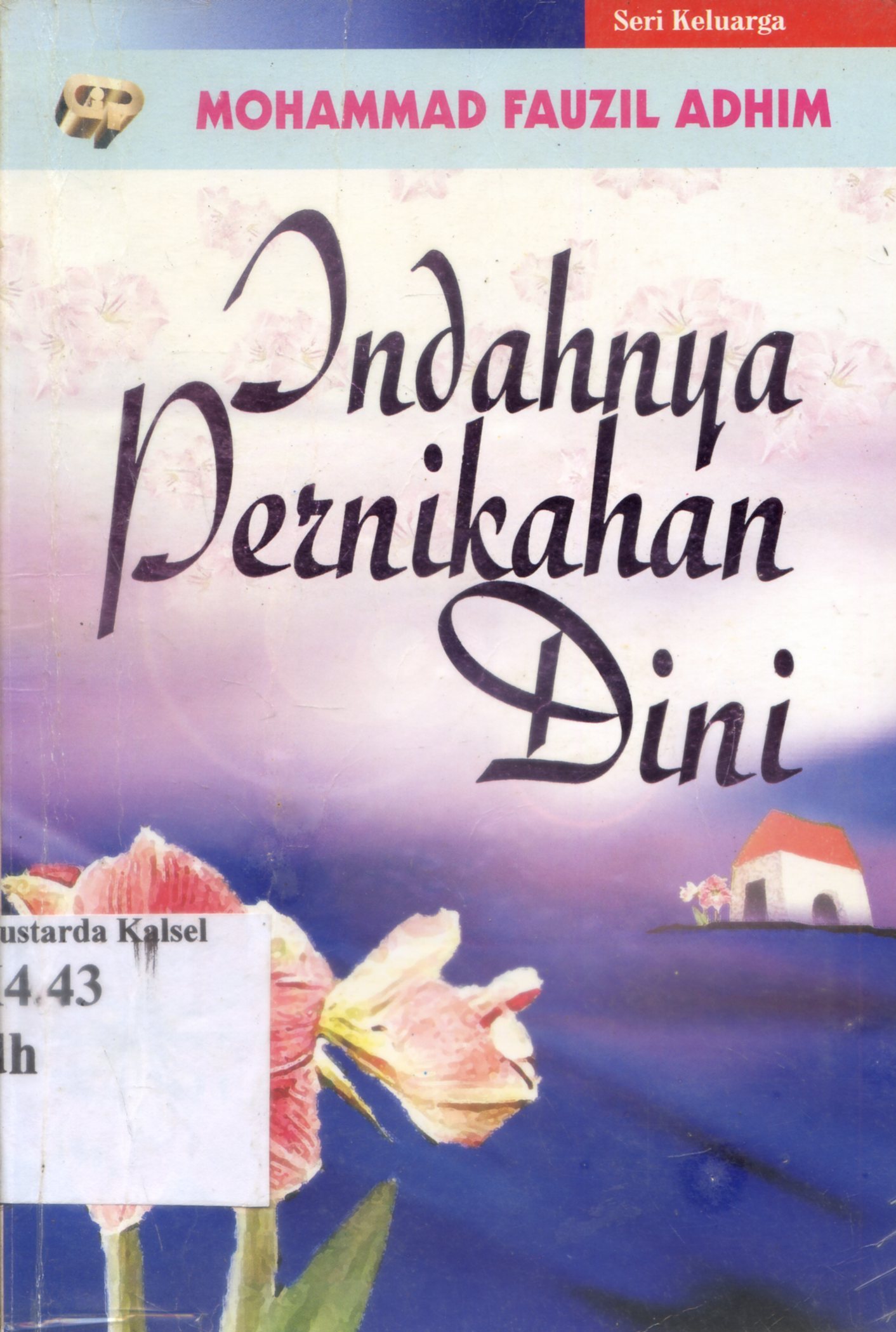 Cover Indahnya Pernikahan Dini / Mohammad Fauzil Adhim ; penyunting, Dadi M. Hasan Basri