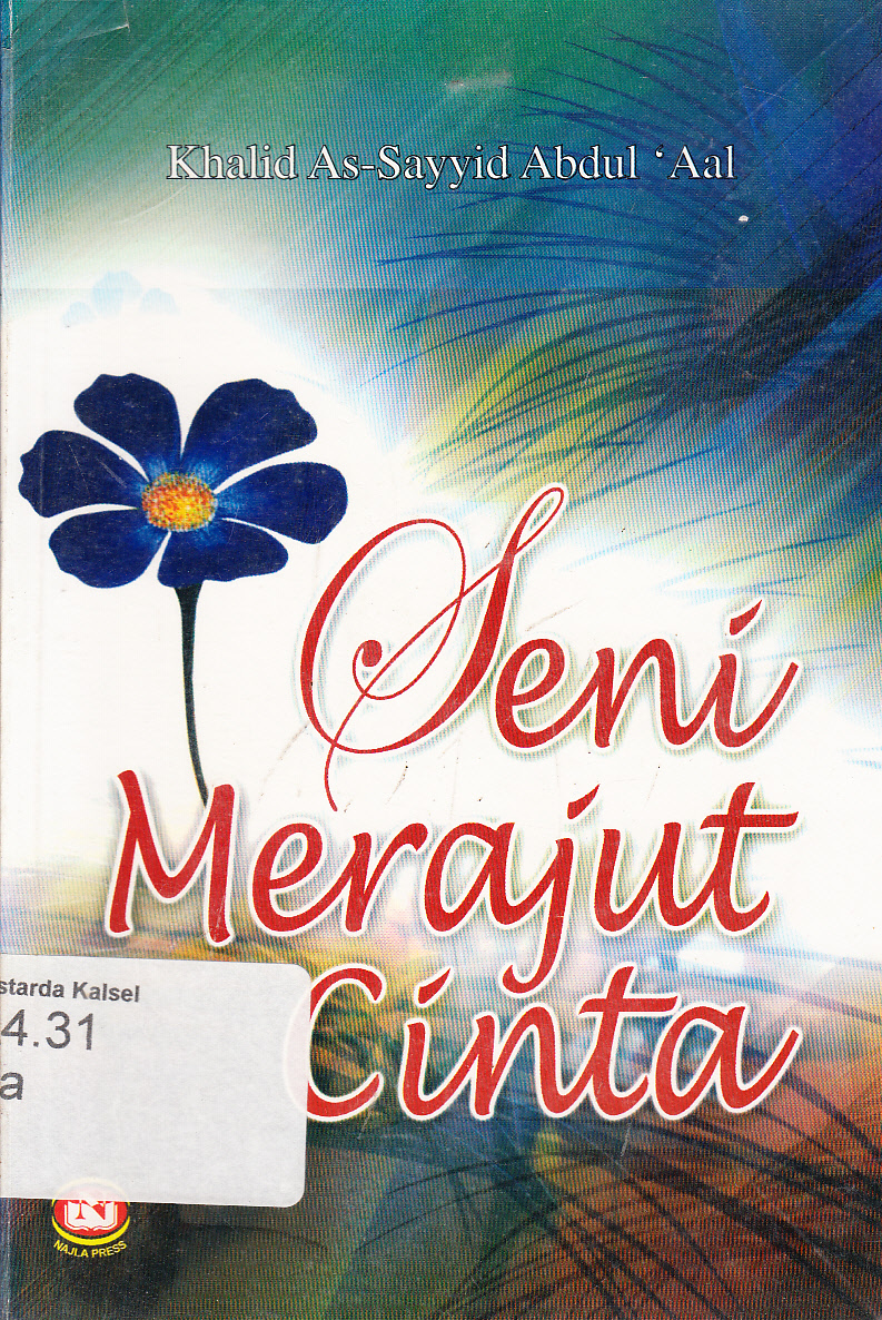 Cover Seni merajut cinta / Khalid As-Sayyid Abdul 'Aal ; penerjemah, Murtadho ; editor, Mukhlis B. Mukti, Fajar Inayati
