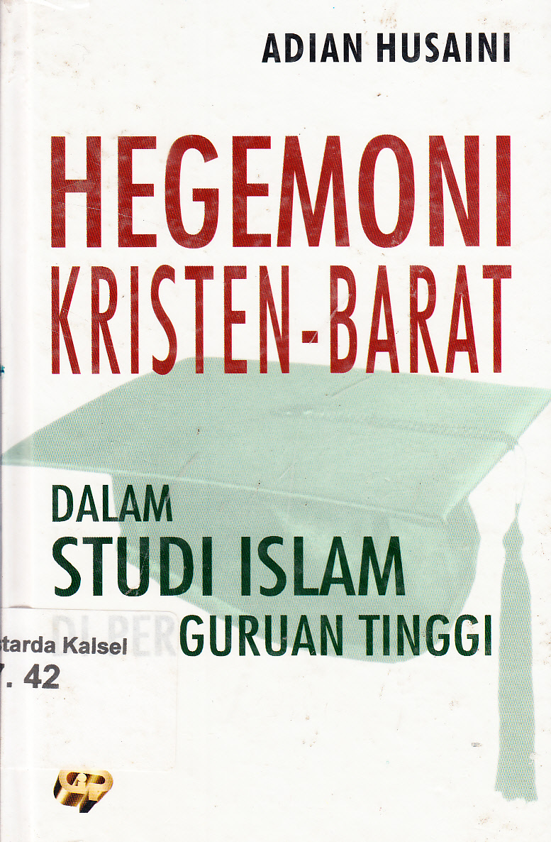 Cover Hegemoni Kristen-Barat dalam Studi Islam di Perguruan Tinggi / Adian Husaini ; penyunting, Nuim Hidayat