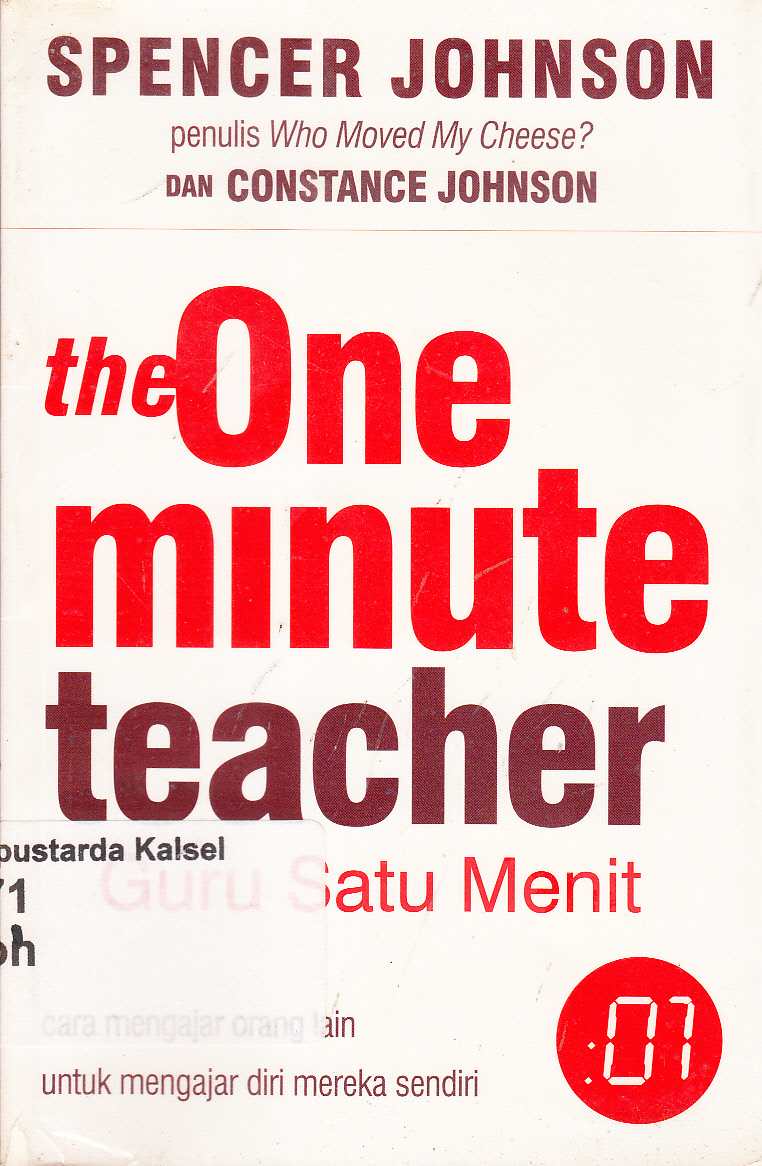 Cover Guru Satu Menit : Cara Mengajar orang Lain mengajar diri mereka sendiri / Spencer Johnson, Constance Johnson ; alih bahasa, Sigit Purwanti ; editor, Yati Sumiharti