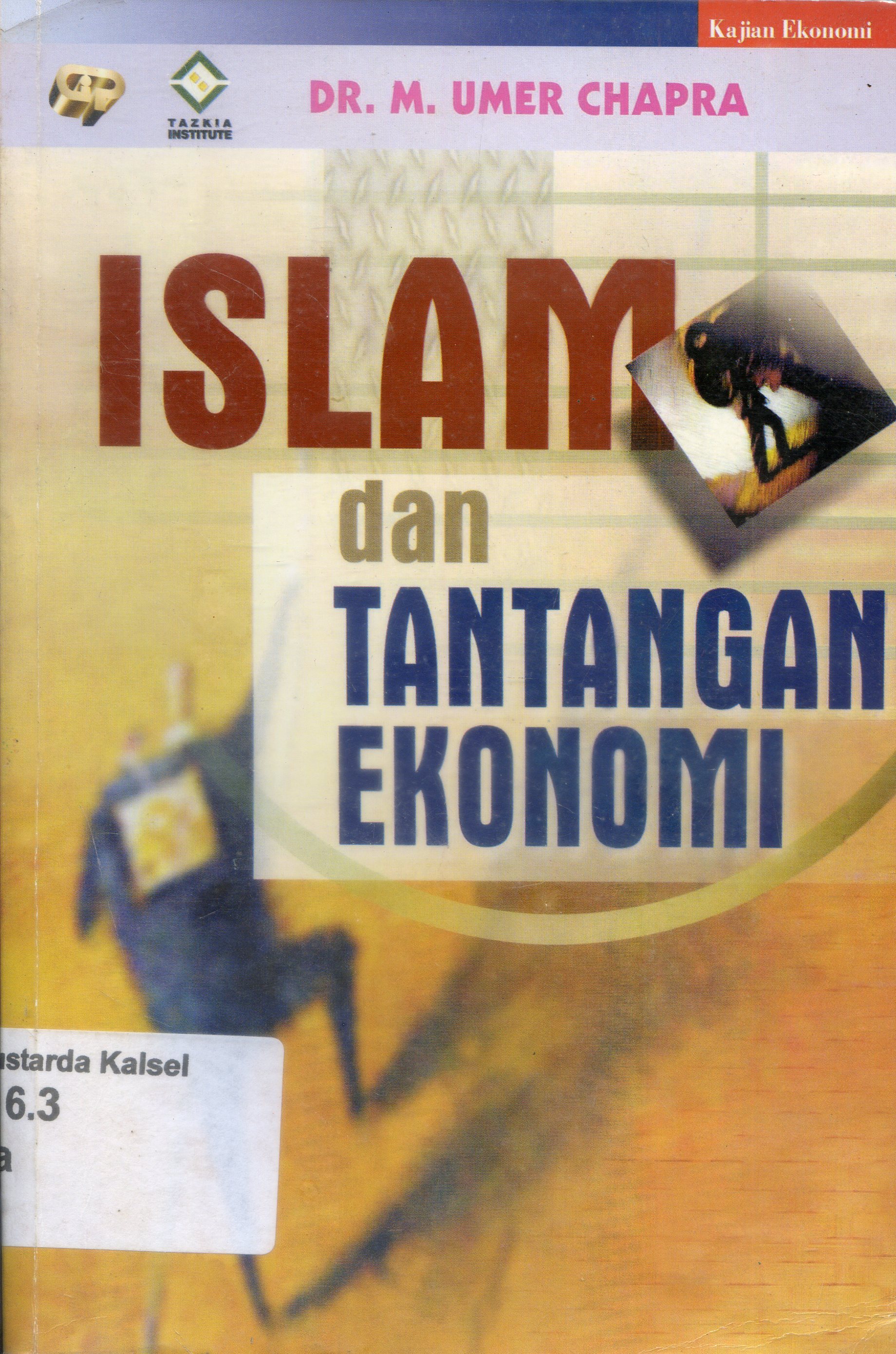 Cover Islam dan Tantangan Economi / M. Umer Chapra ; penerjemah, Ikhwan Abidin Basri ; penyunting, Sholihat, Dendi I, Sahar L. Hassan